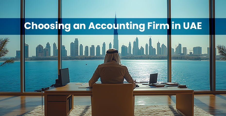 Choosing an Accounting Firm in UAE