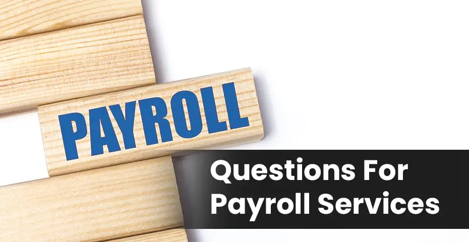 10 Questions to Ask When Considering Payroll Services for Your Business